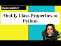 Learn How to modifiy class properties in Python