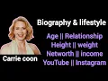 Carrie coon biography lifestyle Networth Age Height Hobbies YouTube