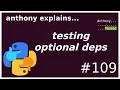 testing optional python dependencies intermediate anthony explains