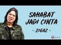 Sahabat Jadi Cinta - Zigaz (Lirik Lagu) ~ Tak bisa hatiku menafikan cinta karena cinta tersirat