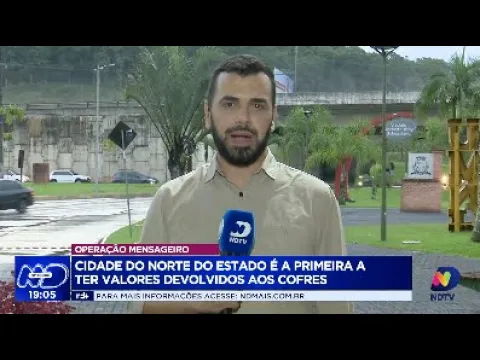 Operação Mensageiro: cidade do Norte do Estado é a primeira a ter valores devolvidos aos cofres
