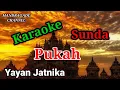 Lagu PUKAH #KARAOKE#SUNDA#yayanjatnika