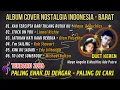 Lagu Album Cover Lagu Nostalgia Indonesia \u0026 Barat 🎶 Paling Enak Didengar Sepanjang Masa