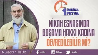 Nikah esnasında boşama hakkı kadına devredilebilir mi?