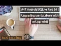 Android SQLite Part 14 Upgrading our database with onUpgrade
