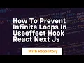 How to prevent infinite loops in useeffect hook react next js