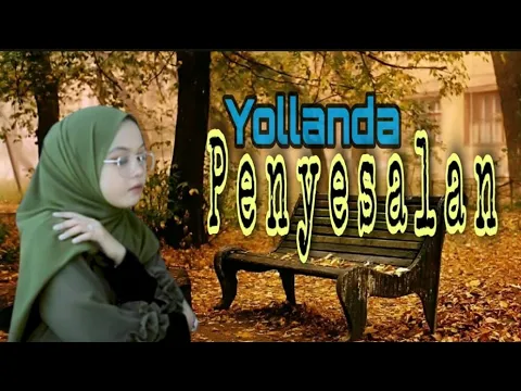 Download MP3 YOLLANDA ™|| PENYESALAN || Seribu Cinta Ku Balas Dengan Dusta