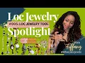 LOC JEWELRY SPOTLIGHT EP 05 LOC TOOL TIFFANY S LOC JEWELS