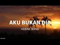 Download Lagu Asbak Band - Aku Bukan Dia (Lirik)