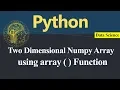 Two Dimensional Numpy Array using array Function in Python Hindi