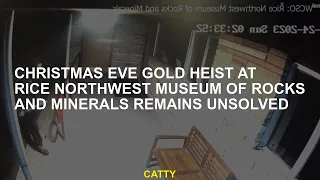 Christmas Eve gold heist at Rice Northwest Museum of Rocks and Minerals remains unsolved