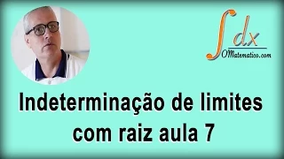 GRINGS - Indeterminação de limites com raiz - Aula 7