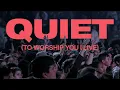 Lagu QUIET \u0026 To Worship You I Live | ELEVATION RHYTHM \u0026 Tiffany Hudson