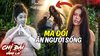 MA ĐÓI ĂN NGƯỜI SỐNG ăn luôn SĨ DIỆN đổi lấy sự bình yên - CHỊ ĐẠI VÃNG LAI 2026 #082 | GHIỀN MÌ GÕ