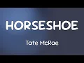 Lagu Tate McRae - HORSESHOE  [Lyrics]