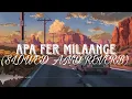 APA FER MILAANGE LOFI ( SLOWED AND REVERB ) | SAVI KAHLON