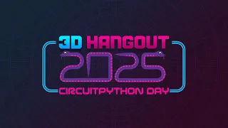 3D Hangouts - CircuitPython Day 2025 and MIDI Keyset