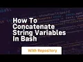 how to concatenate string variables in bash