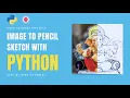 Image To Pencil Sketch With Python Project Data Science Project Machine Learning Project 2023