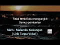 Download Lagu Slam - Malamku Kesiangan ( Lirik Tanpa Vokal )