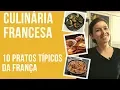 CULINARIA FRANCESA - 10 PRATOS TIPICOS DA FRANCA