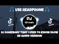 DJ SOMEBODY THAT I USED TO KNOW SLOW REVERB TIKTOK 2022 (FA GANK Remix) 8D Audio Version