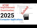 ICSE Computer Applications Improvement examination 2025 Full Explanation