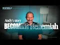 Andy s Story Becoming Nehemiah