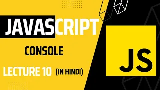 Lecture 10 Mastering JavaScript Console Functions and Tricks Javascript tutorial for beginners