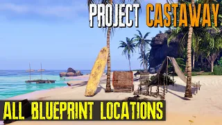 ALL BLUEPRINT LOCATIONS Project Castaway v0 1 50