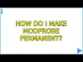 How do I make modprobe permanent