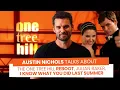 Austin Nichols talks about the One Tree Hill reboot Julian Baker I Know What You Did Last Summer