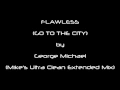 Lagu FLAWLESS (GO TO THE CITY) by George Michael (Mike's Ultra Clean Extended Mix)