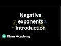 Introduction to negative exponents Exponent expressions and equations Algebra I Khan Academy