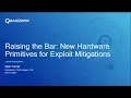 BlueHat v17 Raising the Bar New Hardware Primitives for Exploit Mitigations