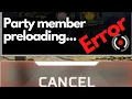 APEX LEGENDS PARTY MEMBER PRELOADING ERROR FIX