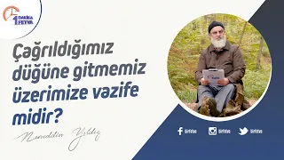 Çağrıldığımız düğüne gitmemiz üzerimize vazife midir?