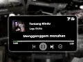 Lagu LIRIK LAGU DJ TENTANG RINDU 🎧 MENGKANE DJ NABIH IKO WG