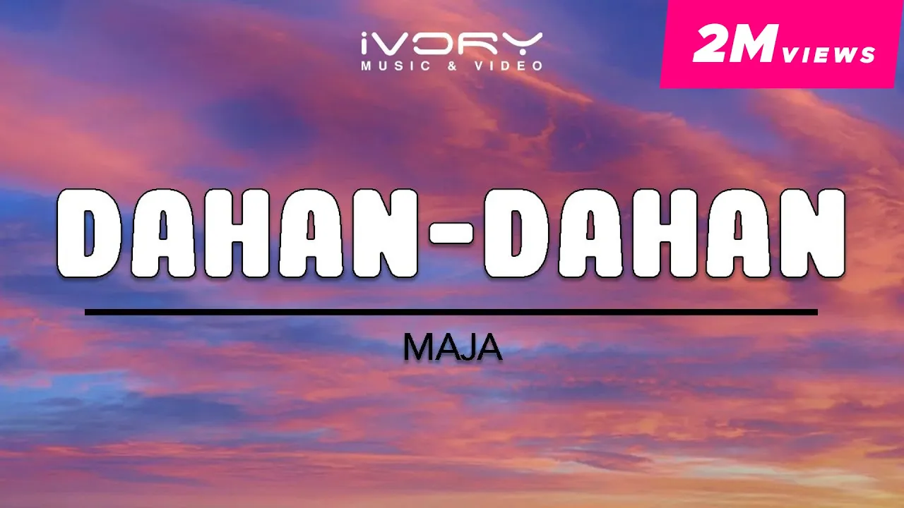 MAJA - Dahan-Dahan (Official Lyric Video) MAJA - Dahan-Dahan (Official Lyric Video)