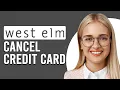 How To Cancel West Elm Credit Card How Do I Cancel West Elm Credit Card