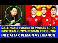 Download Lagu DALLINGA \u0026 PASCAL DIPROSES ERICK PASTIKAN PUNYA PEMAIN TOP DUNIA ❗INI DAFTAR PEMAIN VS LEBANON