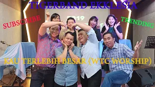 Download KAU TERLEBIH BESAR (WTC WORSHIP) - TIGERBAND LIVE - TRENDING MP3