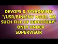 DevOps SysAdmins env node No such file of directory - only under Supervisor
