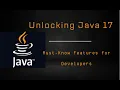 Unlocking Java 17 Must Know Features for Developers