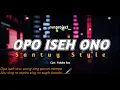 Download Lagu OPO ISEH ONO‼️Dike Sabrina || DJ SLOW SANTUY STYLE'