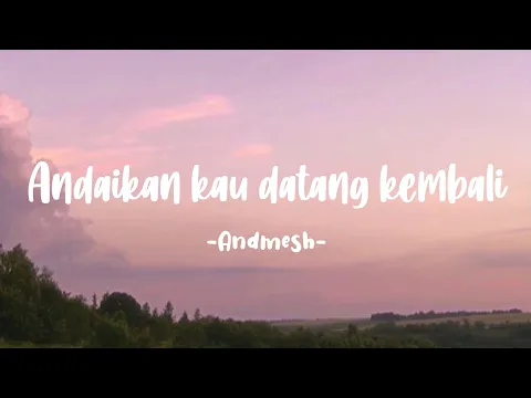 Download MP3 Andaikan kau datang kembali - Andmesh (Lirik)