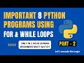 Important 8 python programs using for while loops - PART 2 In 1hr 20mins Beginners must watch