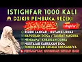 Download Lagu DZIKIR ISTIGHFAR MERDU ⭐ ISTIGFAR 1000 x 🤲 TAUBATAN NSUHA ⭐ DZIKIR LANCAR REZEKI HARTA MELIMPAH 💢 6