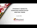 Pharmacy Benefits Managers Workgroup Meeting Three