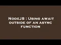 NodeJS Using await outside of an async function